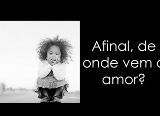 Afinal, de onde vem o amor?