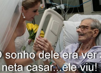 O sonho dele era ver a neta casar